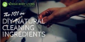 The 101 on DIY Natural Cleaning Ingredients